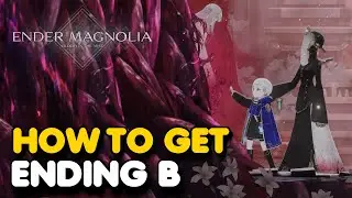 Ender Magnolia - How To Get Ending B (Secret Ending Guide)