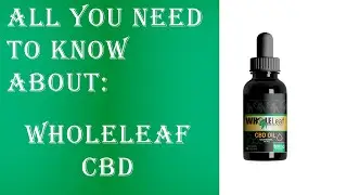 WHOLELEAF CBD REVIEW - DOES WHOLELEAF REALLY WORKS? ALL YOU NEED TO KNOW ABOUT WHOLELEAF
