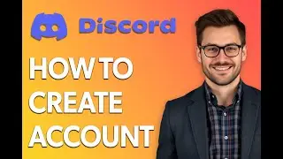 How To Create Discord Account [Step by Step Guide]