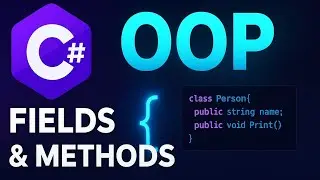 C# Fields and Methods Explained