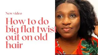 How to Revive Old Natural Hair: Big Flat Twist Out Tutorial for Definition & Volume