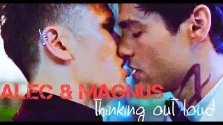 Alec & Magnus || Thinking out loud