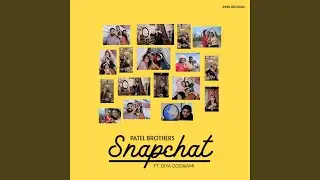 Patel Brothers Snapchat (feat. Diya Goswami)