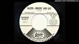 George Kent - Water - Whisky And Gas (Starday 765)