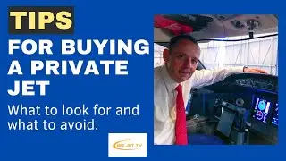Tips for Buying a Private Jet : What to Look For & What to Avoid