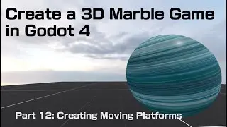 Create a 3D Marble Game in Godot 4 - Part 12: Creating Moving Platforms