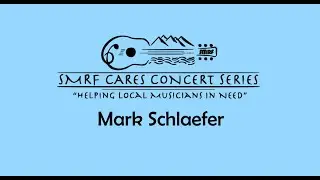 SMRF Cares Concert Series 2021 - Mark Schlaefer