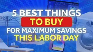 Labor Day Deals: 5 Best Things to Buy for Maximum Savings