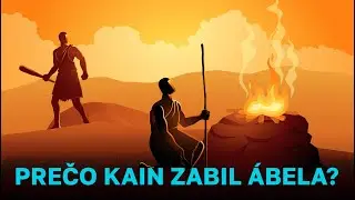 Prečo Kain zabil Ábela? | Genezis časť 7.
