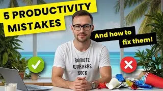 5 Productivity Mistakes Remote Workers Make