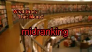What does midranking mean?