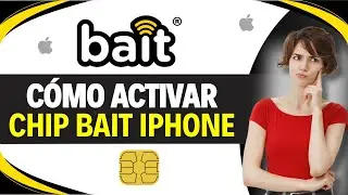 Como ACTIVAR CHIP BAIT IPHONE (Paso a Paso)