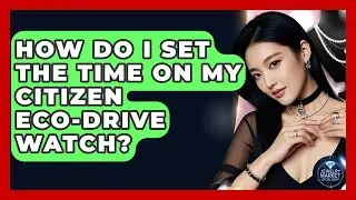 How Do I Set The Time On My Citizen Eco-Drive Watch? - Jewelry Market Spotlight