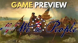 SGS We The People - New American Revolution Wargame - Game Preview!