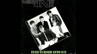 Missing Link - Eyes Turned Into Ice/What Would You Like To Know? (1983 - Belgium)