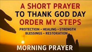 Dear LORD, ORDER My Steps Today 🙏 I Trust You to LEAD Me | Blessed Morning Prayer