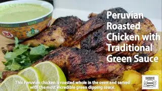 Peruvian roasted chicken with traditional Green Sauce (Pollo a la Brasa)