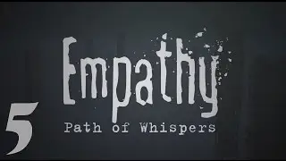 Empathy: Path Of Whispers Walkthrough | Part 5: Last Train Out [PC]