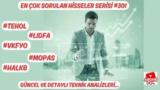 #TEHOL #LIDFA #VKFYO #MOPAS #HALKB EN &Ccedil;OK SORULAN HİSSELER SERİSİ #301
