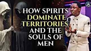 HOW SPIRITS DOMINATE TERRITORIES AND THE SOULS OF MEN || APOSTLE EFFA EMMANUEL ISAAC