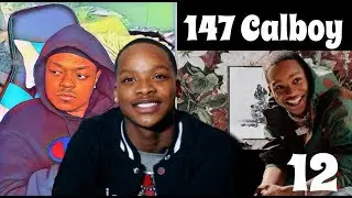 🔥He&rsquo;s Taking Over | 147 Calboy &ldquo;12&rdquo; (Official Video) Reaction/Review