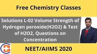 Solutions L-02 Volume Strength of Hydrogen peroxide(H2O2), Test of H2O2 & Concentration Terms CL-124