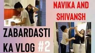 Zabardasti ka vlog #2 | Navika and Shivansh Kotia