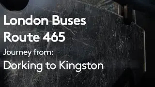 London Buses - Route 465 | Full journey from Dorking to Kingston (Front view)