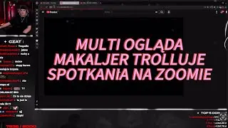 YOUNG MULTI OGLĄDA MAKALJER TROLLUJE SPOTKANIA NA ZOOMIE