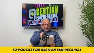 Episodio 37 GESTI&Oacute;N EMPRESARIAL
