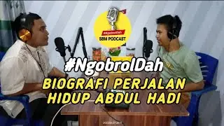 BIOGRAFI PERJALANAN HIDUP ABDUL HADI ( BANG DADOL ) #NGOBROLDAH eps 5