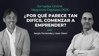 ¿Por qué parece tan difícil comenzar a emprender? Con Sergio Fernández y Juan Marín