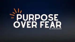 Purpose Over Fear | Bro. Anthony Seeburger | Upland Lighthouse Church