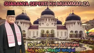 CENGKOK ADZAN SEPERTI KH MUAMMAR ZA | KH SAIFUL ANWAR ADZAN DI MASJID ISTIQLAL