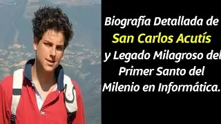 Biografía  DE SAN CARLOS ACUTÍS y Legado Milagroso del Primer Santo del Milenio en Informática.