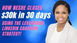 How Neshe Used LinkedIn To Close Her First $30k Coaching Client