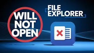 File Explorer Will Not Open in Windows 11/10 FIX [Guide]