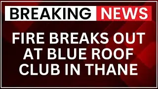Blue Roof Club Fire: Fire Breaks Out At Blue Roof Club In Thane; No Casualties Reported | NewsX