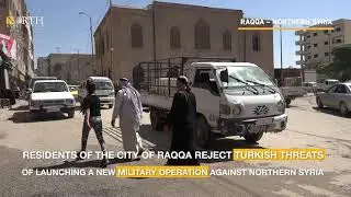 Raqqa residents reject the Turkish threats against their region &ndash; North Press