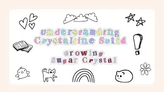 CHM361 || UNDERSTANDING CRYSTALLINE SOLID - GROWING CRYSTAL CANDY