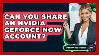 Can You Share An Nvidia GeForce Now Account? - Emerging Tech Insider