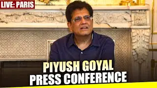 LIVE: Union Commerce and Industry Minister Piyush Goyal addresses press conference in Paris I France
