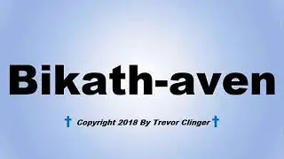 How To Pronounce Bikath-aven