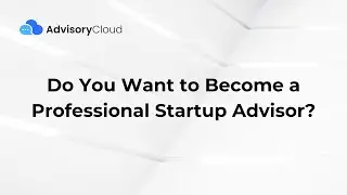 Do You Want to Become a Professional Startup Advisor?