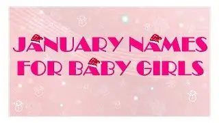 TRADITIONAL JANUARY BABY NAMES FOR  GIRLS