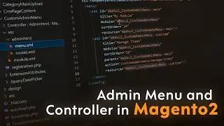How to Create a Custom Admin Menu and Admin Controller in Magento 2?