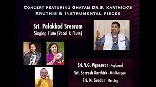 Ghatam Dr. S Karthick's Kruthis and Instrumental Pieces- Sri. Palakkad Sreeram