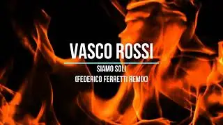 Vasco Rossi - Siamo Soli (Federico Ferretti Remix)
