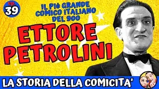 ETTORE PETROLINI - la storia della comicità ep. 39