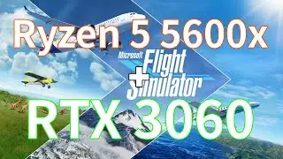 Microsoft flight simulator - Ryzen 5 5600X + RTX 3060 12GB